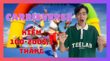 Kiếm 100$ - 200$ mỗi tháng với nền tảng game Carrieverse