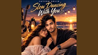 Slow Dancing With You