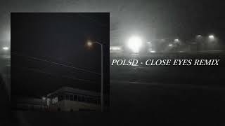 POLSD - CLOSE EYES REMIX (BY DVRST) [Official Visualizer]