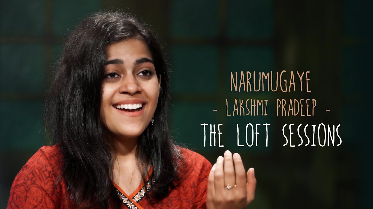 Narumugaye   Lakshmi Pradeep   The Loft Sessions wonderwallmedia