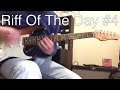 Riff of The Day #4