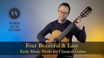 Four Beautiful and Easy Early Music Works for Classical Guitar