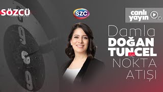 Damla Doğan Tuncel ile Nokta Atışı | 1 Haziran