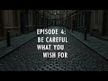 The Triangle Effect - Episode 4: Be Careful What You Wish For