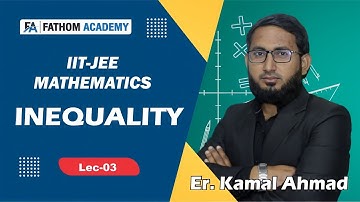 IIT-JEE Mathematics | Inequality Lecture-03 | Er. Kamal Ahmad