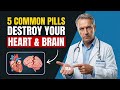 Cardiologist WARNS: These 5 Medications Could Be Damaging Your Heart After 60