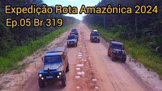 Expedição Rota Amazônica 2024 Ep.05 - Br319 até Ramal Manicoré