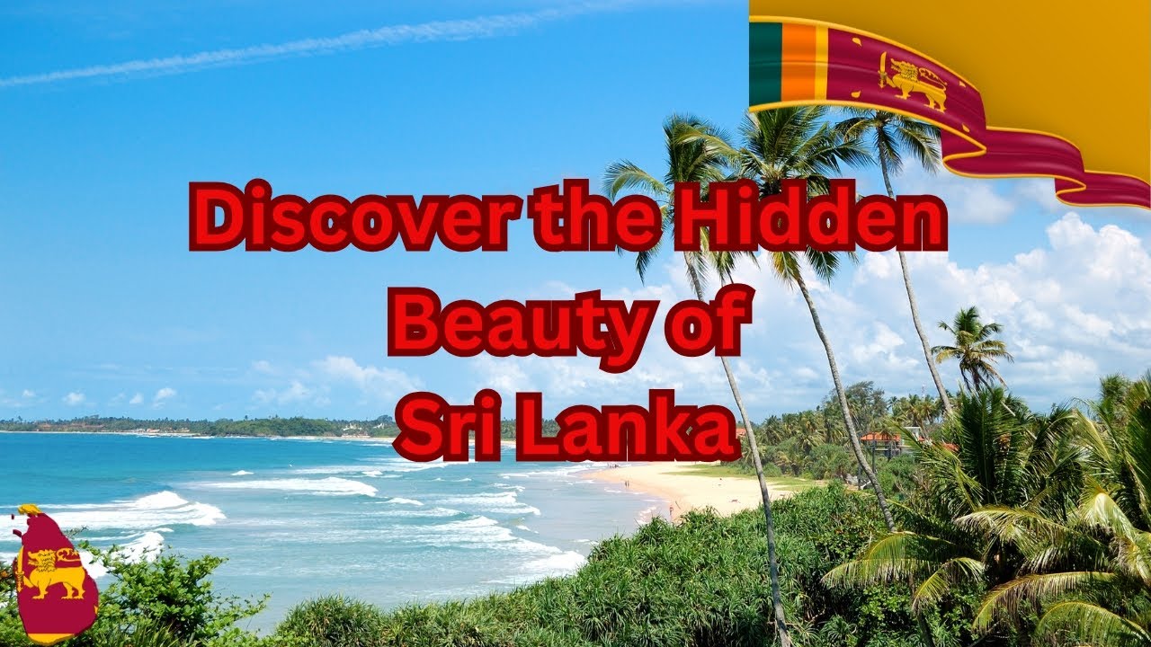 Discover the Hidden Beauty of Sri Lanka