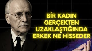 Bir Kadın Gerçekten Gittiğinde Erkek Ne Düşünür? Carl Jung