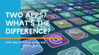 CMA Management App vs Tribute Living App - What's the difference?