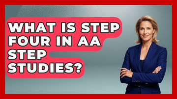 What Is Step Four In AA Step Studies? - Mind Over Substance