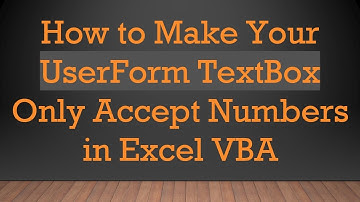 How to Make Your UserForm TextBox Only Accept Numbers in Excel VBA