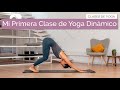 Mi Primera Clase de Yoga Dinámico | Vinyasa para Principiantes