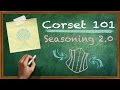 Corset 101: How and Why to Season Your Corset (2.0)