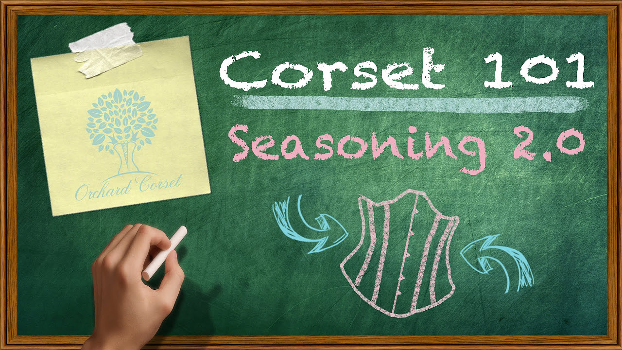 Corset 101: How and Why to Season Your Corset (2.0)