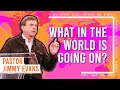 What In The World Is Going On? | WTLB | Sermon on End Times & Prophecy by Jimmy Evans