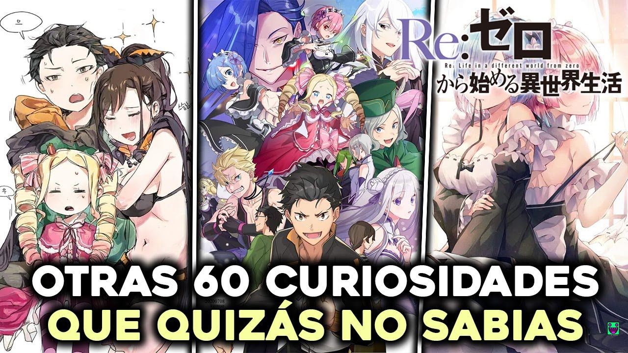 OTRAS 60 CURIOSIDADES QUE QUIZÁS NO SABÍAS - ANIME, NOVELA LIGERA Y WEB NOVEL - / Re Zero