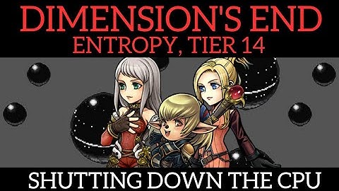 DFFOO [GL]: Dimensions End: Entropy, Tier 14 - Shantotto (BT), Arciela, Quistis (Klay)