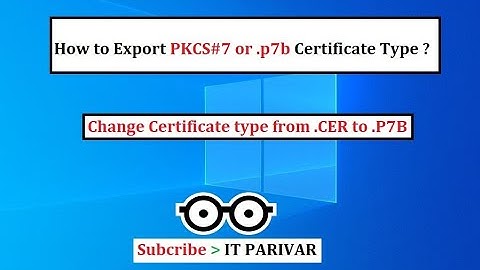 How to Export or convert Certificate to PKCS#7 or  p7b || PKCS#7 Certificate
