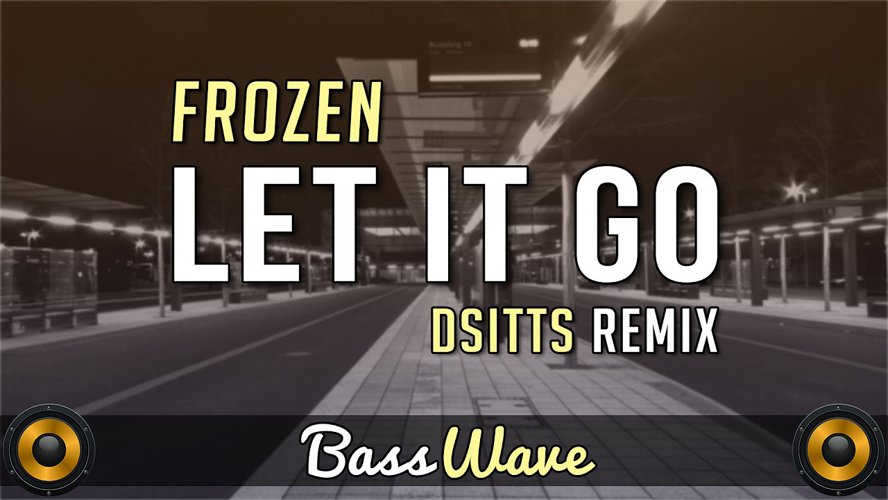 Frozen   Let it Go Dsitts Trap Remix BassBoosted