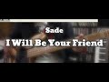 Sade - I Will Be Your Friend (Bass Cover) Tabs