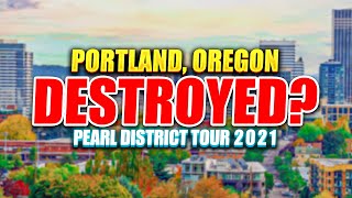 Downtown Portland - The Pearl District Tour 2021 Portland, OR -- Is the Pearl District Safe