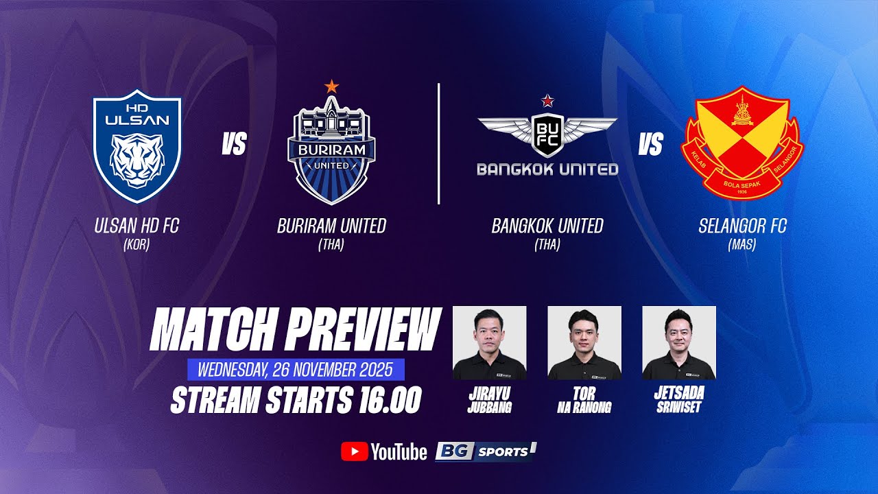 PREVIEW ACL Elite & Two🔴 : Ulsan HD FC vs Buriram United | Bangkok United vs Selangor FC | 26.11.25
