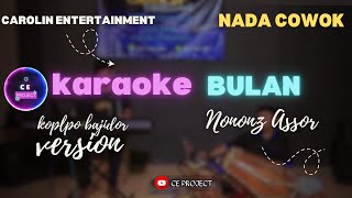 Bulan  Nononz Assor  Karaoke  Nada Cowok  Koplo Bajidor Version