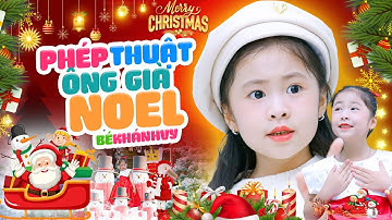 PHÉP THUẬT ÔNG GIÀ NOEL 🎁 Bé Khánh Vy ☃️ Nhạc Giáng Sinh Hay Nhất Cho Bé- Nhạc Thiếu Nhi Vui Nhộn 4K