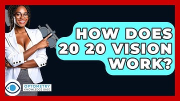 How Does 20 20 Vision Work? - Optometry Knowledge Base