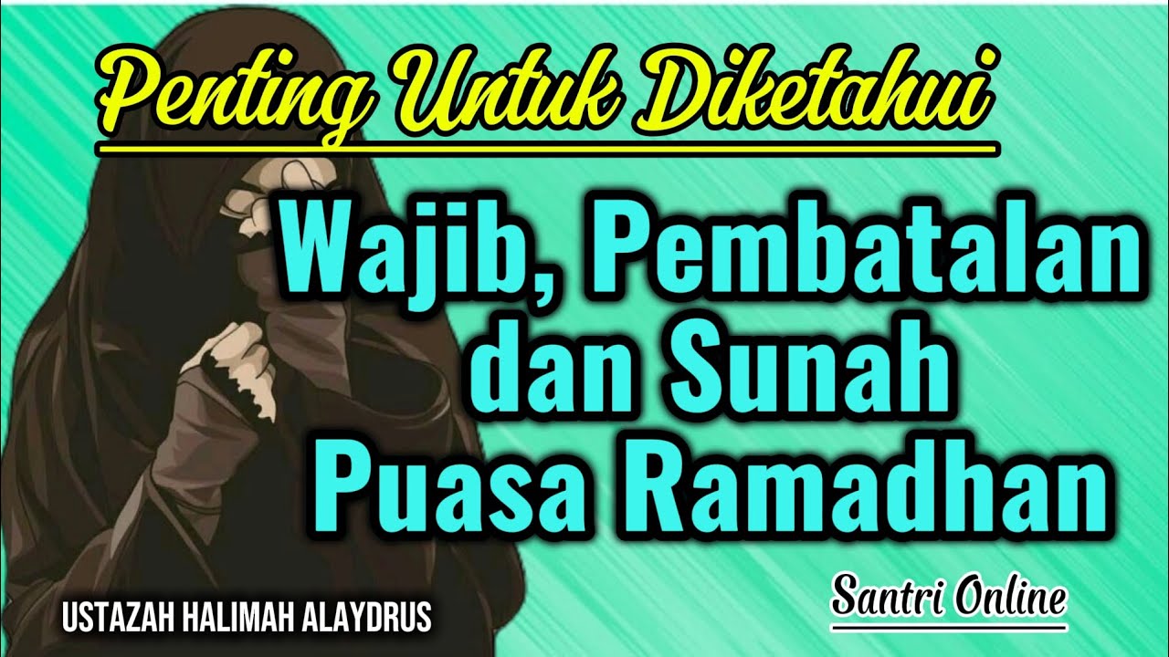 Penting Untuk Diketahui Wajib, Pembatalan dan Sunah Puasa Ramadhan || Ustazah Halimah Alaydrus