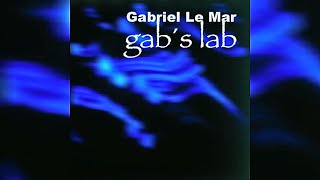 Gabriel Le Mar - Gab&#39;s Lab [Full Album]