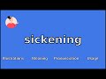 SICKENING - Meaning and Pronunciation