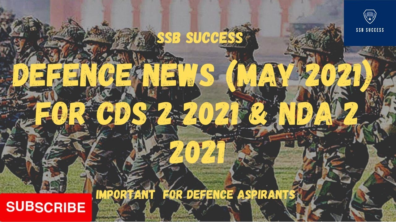 DEFENCE NEWS (MAY 2021) FOR CDS 2 2021 & NDA 2 2021. - YouTube