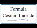 Cesium and Fluoride Compounds
