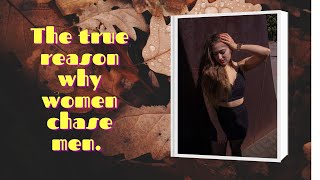 The true reason why women chase men.#dating#relationship
