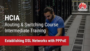 2.3 Establishing DSL Networks with PPPoE | HCIA-Routing & Switching Course Intermediate Training