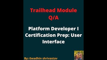 Platform Developer I Certification Prep User Interface #trailhead #swadhinshrivastav