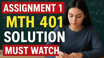 Mth401 Assignment 1 Solution Fall 2025