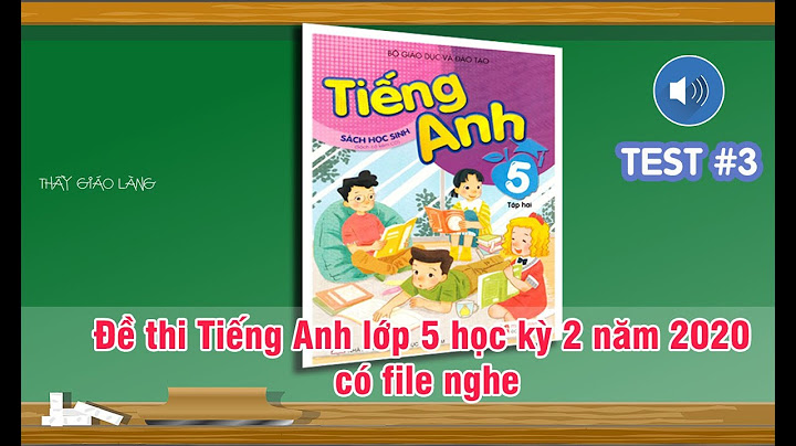 Đề thi anh văn lớp 5 học kỳ 2