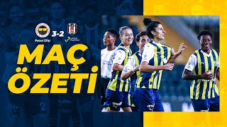 MAÇ ÖZETİ: Fenerbahçe Petrol Ofisi 3-2 Beşiktaş JK United Payment | Turkcell Kadın Futbol Süper Ligi