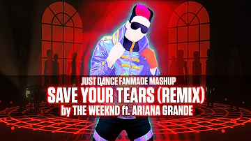 Just Dance 2022: Save Your Tears (Remix) by The Weeknd ft. Ariana Grande (Fanmade Mashup)