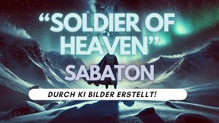 "SOLDIER OF HEAVEN" by SABATON imagined with AI images (FULL VERSION)