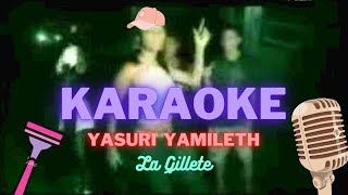 Yasuri Yamileth - La Gillete - KARAOKE