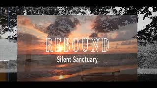 Silent Sanctuary   Rebound