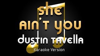 Dustin Tavella - She Ain't You (Karaoke) ♪