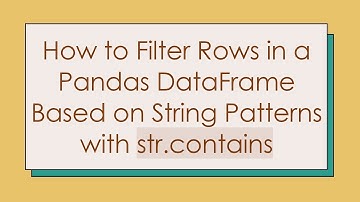 How to Filter Rows in a Pandas DataFrame Based on String Patterns with str.contains