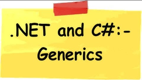 c# (Csharp) and .NET Interview questions :- What are Generics