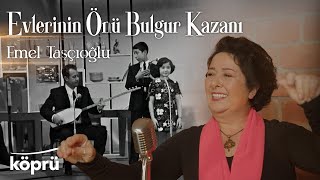 Evlerinin Önü Bulgur Kazanı - Emel Taşçıoğlu [Gönül Dağı Dizi Müzikleri ⛰ ©️2024 Köprü] Resimi