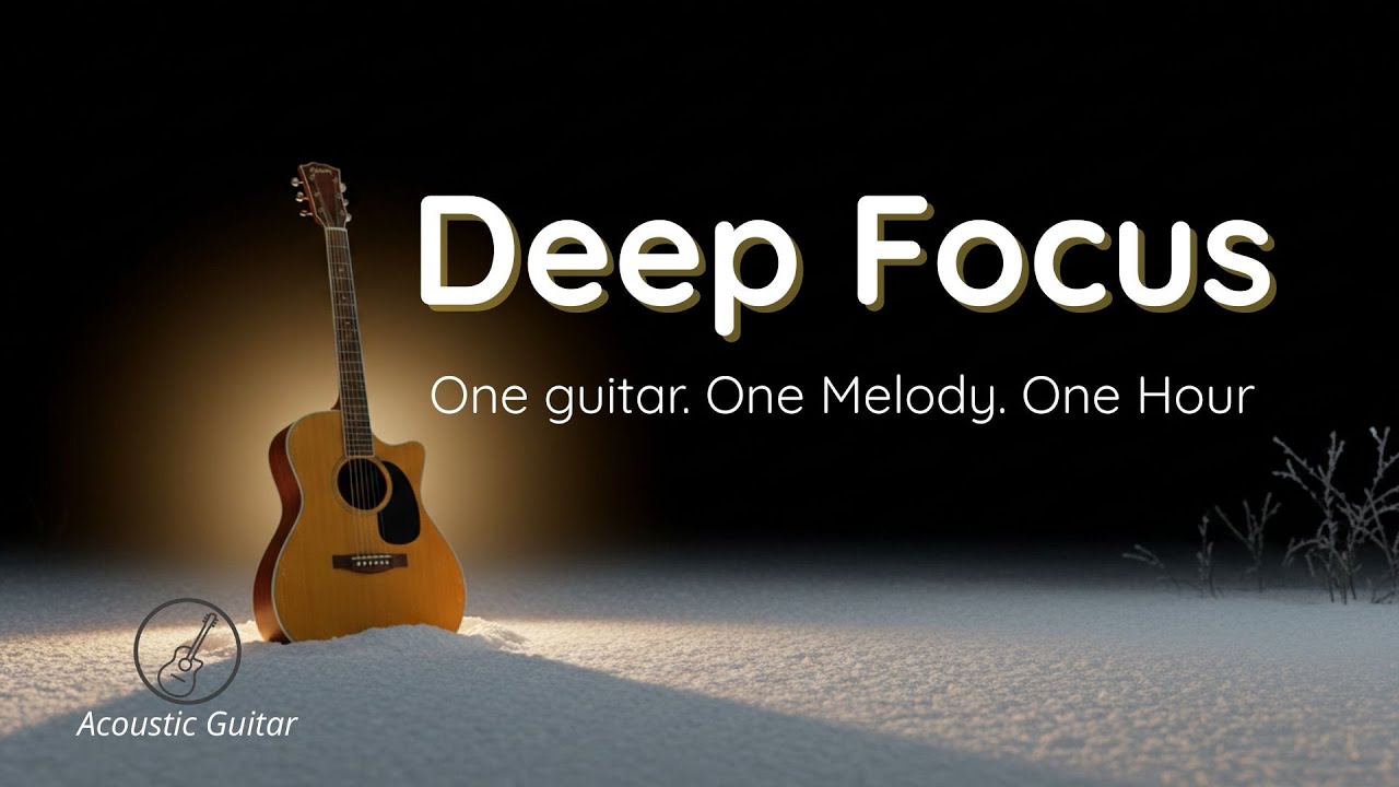 Deep Focus – Solo Acoustic Guitar for Study, Work & Concentration (1 Hour)